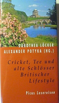 Cricket, Tee und alte Schlösser - Britischer Lifestyle von Dorothea Löcker, ...
